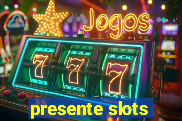 presente slots